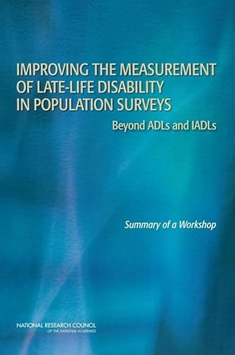 Stock image for Improving the Measurement of Late-Life Disability in Population Surveys: Beyond ADLs and IADLs: Summary of a Workshop for sale by Katsumi-san Co.