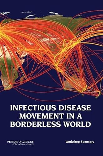 Imagen de archivo de Infectious Disease Movement in a Borderless World: Workshop Summary a la venta por Irish Booksellers