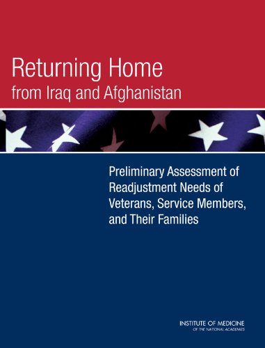 Returning Home from Iraq and Afghanistan: Preliminary Assessment of Readjustment Needs of Veterans, Service Members, and Their Families (Veterans Health) (9780309147637) by Institute Of Medicine; Board On The Health Of Select Populations; Committee On The Initial Assessment Of Readjustment Needs Of Military Personnel,...