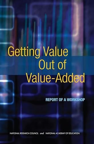 Getting Value Out of Value-Added: Report of a Workshop (9780309148139) by National Academy Of Education; National Research Council; Division Of Behavioral And Social Sciences And Education; Center For Education;...