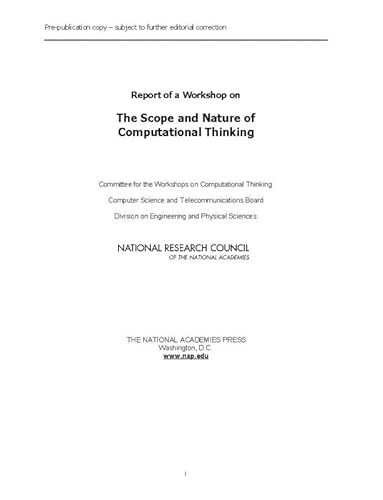 Report of a Workshop on the Scope and Nature of Computational Thinking (9780309149570) by National Research Council; Division On Engineering And Physical Sciences; Computer Science And Telecommunications Board; Committee For The...