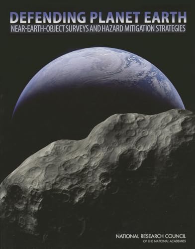 Defending Planet Earth: Near-Earth-Object Surveys and Hazard Mitigation Strategies (9780309149686) by National Research Council; Division On Engineering And Physical Sciences; Aeronautics And Space Engineering Board; Space Studies Board; Committee...