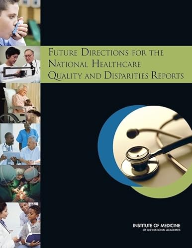 Stock image for Future Directions for the National Healthcare Quality and Disparities Reports for sale by HPB-Red