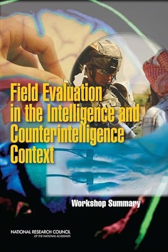 Field Evaluation in the Intelligence and Counterintelligence Context: Workshop Summary (9780309150163) by Robert Pool