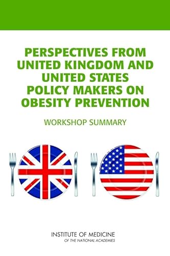 Perspectives from United Kingdom and United States Policy Makers on Obesity Prevention: Workshop Summary (9780309150781) by Institute Of Medicine; Food And Nutrition Board; Standing Committee On Childhood Obesity Prevention