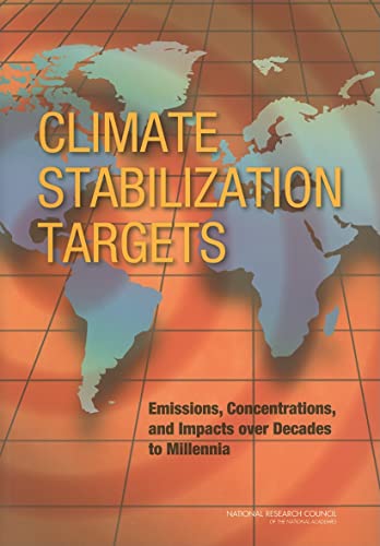 Imagen de archivo de Climate Stabilization Targets : Emissions, Concentrations, and Impacts over Decades to Millennia a la venta por Better World Books