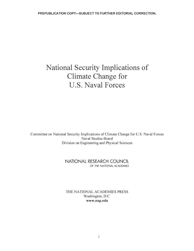 National Security Implications of Climate Change for U.S. Naval Forces (9780309154253) by National Research Council; Division On Engineering And Physical Sciences; Naval Studies Board; Committee On National Security Implications Of...