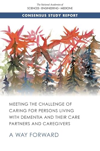 Beispielbild fr Meeting the Challenge of Caring for Persons Living with Dementia and Their Care Partners and Caregivers: A Way Forward zum Verkauf von Books From California