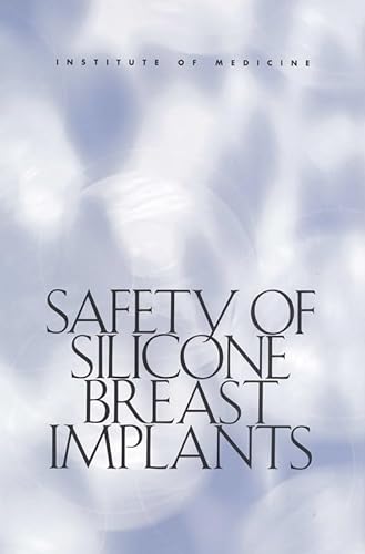 Safety of Silicone Breast Implants - Institute Of Medicine; Committee on the Safety of Silicone Brea