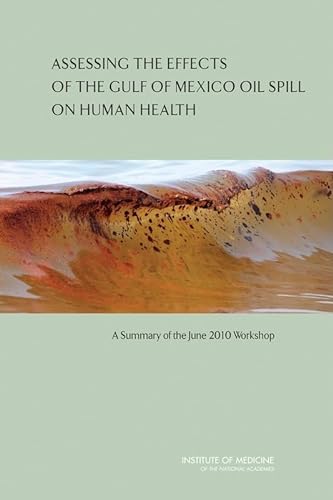 Assessing the Effects of the Gulf of Mexico Oil Spill on Human Health: A Summary of the June 2010 Workshop (9780309157810) by Institute Of Medicine