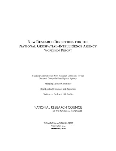 New Research Directions for the National Geospatial-Intelligence Agency: Workshop Report (9780309158657) by National Research Council; Division On Earth And Life Studies; Board On Earth Sciences And Resources; Mapping Science Committee; Steering...