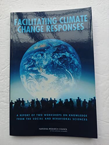Imagen de archivo de Facilitating Climate Change Responses : A Report of Two Workshops on Insights from the Social and Behavioral Sciences a la venta por Better World Books