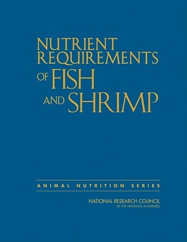 Nutrient Requirements of Fish and Shrimp (Animal Nutrition) (9780309163385) by National Research Council; Division On Earth And Life Studies; Board On Agriculture And Natural Resources; Committee On The Nutrient Requirements...