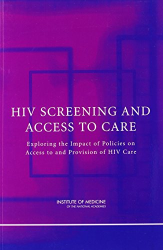 HIV Screening and Access to Care: Exploring the Impact of Policies on Access to and Provision of HIV Care (9780309164191) by Institute Of Medicine; Board On Population Health And Public Health Practice; Committee On HIV Screening And Access To Care