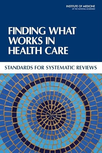 Imagen de archivo de Finding What Works in Health Care: Standards for Systematic Reviews a la venta por Irish Booksellers