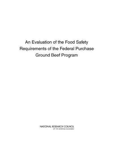 An Evaluation of the Food Safety Requirements of the Federal Purchase Ground Beef Program (9780309177092) by National Research Council; Division On Earth And Life Studies; Board On Agriculture And Natural Resources; Committee On An Evaluation Of The Food...