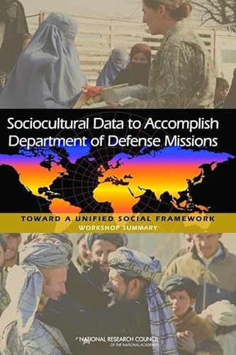 Sociocultural Data to Accomplish Department of Defense Missions: Toward a Unified Social Framework: Workshop Summary (9780309185165) by Planning Committee On Unifying Social Frameworks; Board On Human-Systems Integration; Division Of Behavioral And Social Sciences And Education;...