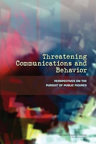 Threatening Communications and Behavior: Perspectives on the Pursuit of Public Figures (9780309186704) by National Research Council; Division Of Behavioral And Social Sciences And Education; Board On Behavioral, Cognitive, And Sensory Sciences