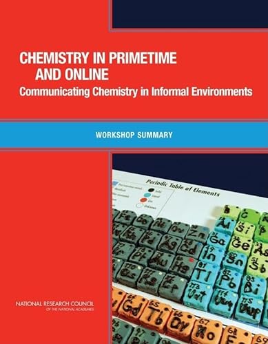 Chemistry in Primetime and Online: Communicating Chemistry in Informal Environments: Workshop Summary (9780309187701) by National Research Council; Division On Earth And Life Studies; Board On Chemical Sciences And Technology; Chemical Sciences Roundtable