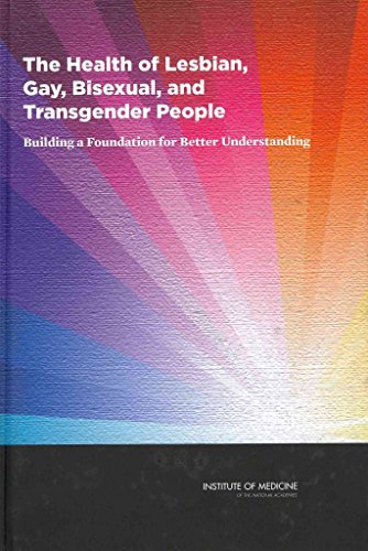 The Health of Lesbian, Gay, Bisexual, and Transgender People: Building a Foundation for Better Understanding (9780309210614) by Institute Of Medicine; Board On The Health Of Select Populations; Committee On Lesbian, Gay, Bisexual, And Transgender Health Issues And Research...