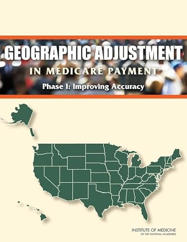 Imagen de archivo de Geographic Adjustment in Medicare Payment: Phase I: Improving Accuracy a la venta por HPB-Red