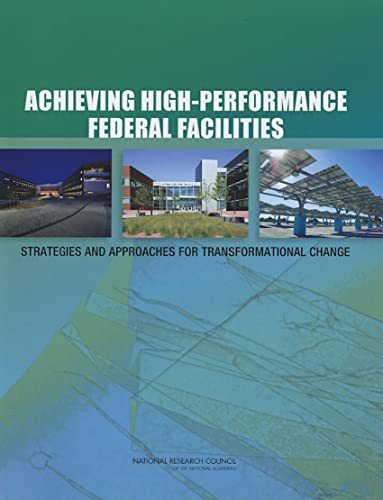 Beispielbild fr Achieving High-Performance Federal Facilities : Strategies and Approaches for Transformational Change zum Verkauf von Better World Books