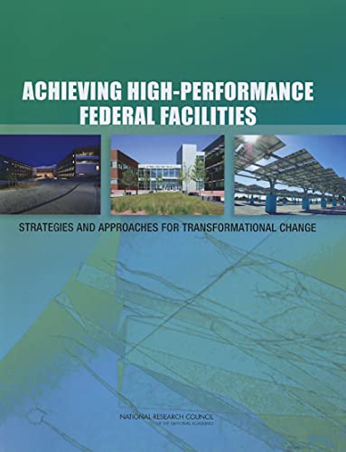 Imagen de archivo de Achieving High-Performance Federal Facilities : Strategies and Approaches for Transformational Change a la venta por Better World Books