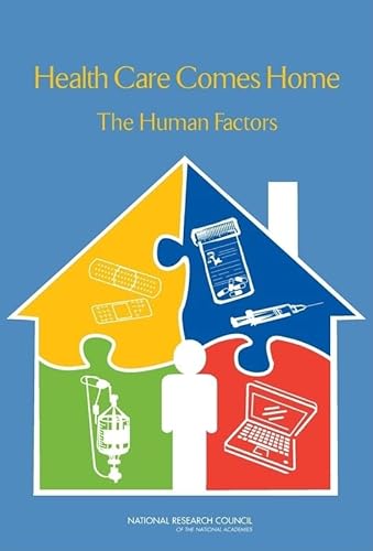 Health Care Comes Home: The Human Factors (9780309212366) by National Research Council; Division Of Behavioral And Social Sciences And Education; Board On Human-Systems Integration; Committee On The Role Of...