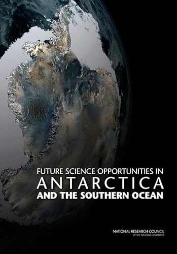 Future Science Opportunities in Antarctica and the Southern Ocean (9780309214698) by National Research Council; Division On Earth And Life Studies; Polar Research Board; Committee On Future Science Opportunities In Antarctica And...