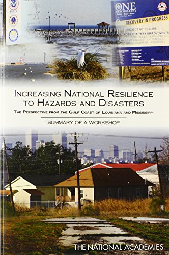 Beispielbild fr Increasing National Resilience to Hazards and Disasters: The Perspective from the Gulf Coast of Louisiana and Mississippi: Summary of a Workshop zum Verkauf von Wonder Book