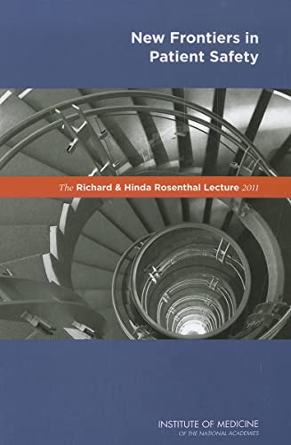The Richard and Hinda Rosenthal Lecture 2011: New Frontiers in Patient Safety (Richard & Hinda Rosenthal Lecture 2011) (9780309218030) by Institute Of Medicine