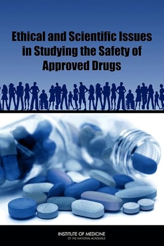 Ethical and Scientific Issues in Studying the Safety of Approved Drugs (9780309218139) by Institute Of Medicine; Board On Population Health And Public Health Practice; Committee On Ethical And Scientific Issues In Studying The Safety Of...