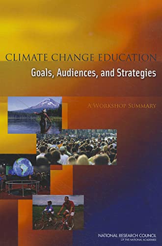 Stock image for Climate Change Education: Goals, Audiences, and Strategies: A Workshop Summary for sale by Books From California