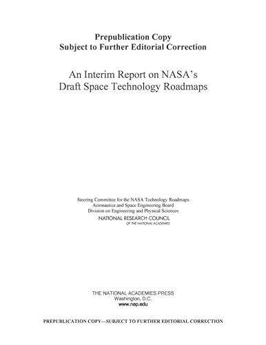 An Interim Report on NASA's Draft Space Technology Roadmaps (9780309218757) by National Research Council; Division On Engineering And Physical Sciences; Aeronautics And Space Engineering Board; Steering Committee For The NASA...