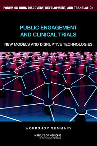 Public Engagement and Clinical Trials: New Models and Disruptive Technologies: Workshop Summary (9780309219297) by Institute Of Medicine; Board On Health Sciences Policy; Forum On Drug Discovery, Development, And Translation