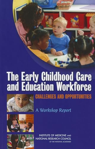 Beispielbild fr The Early Childhood Care and Education Workforce: Challenges and Opportunities: A Workshop Report zum Verkauf von Books From California