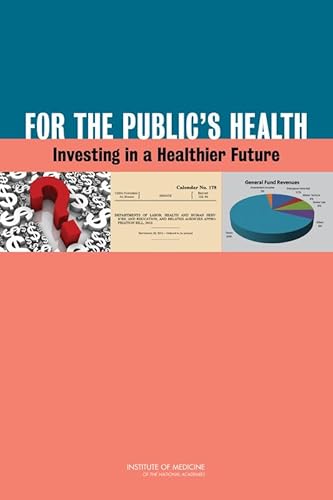 Stock image for For the Public's Health: Investing in a Healthier Future for sale by Books From California