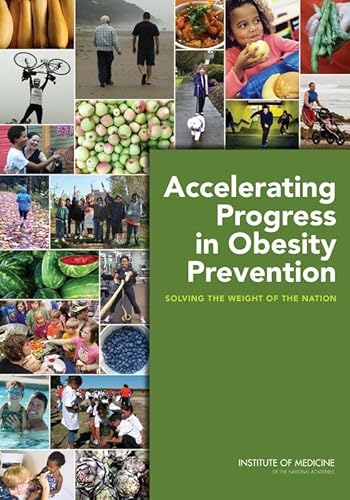 Beispielbild fr Accelerating Progress in Obesity Prevention: Solving the Weight of the Nation zum Verkauf von ThriftBooks-Dallas