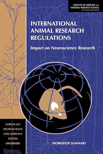 International Animal Research Regulations: Impact on Neuroscience Research: Workshop Summary (9780309252089) by National Research Council; Institute Of Medicine; Division On Earth And Life Studies; Institute For Laboratory Animal Research; Policy And Global...