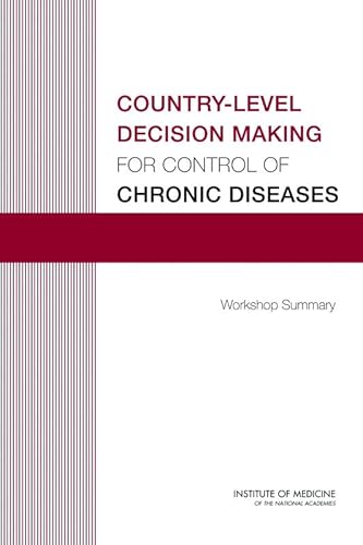 Imagen de archivo de CountryLevel Decision Making for Control of Chronic Diseases Workshop Summary a la venta por PBShop.store US