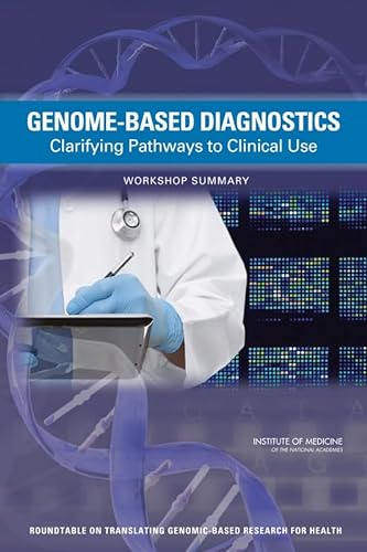 Beispielbild fr Genome-Based Diagnostics: Clarifying Pathways to Clinical Use: Workshop Summary zum Verkauf von Wonder Book