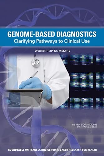 Imagen de archivo de Genome-Based Diagnostics: Clarifying Pathways to Clinical Use: Workshop Summary a la venta por Wonder Book