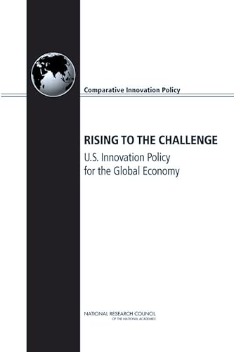 Rising to the Challenge: U.S. Innovation Policy for the Global Economy (9780309255516) by National Research Council; Policy And Global Affairs; Board On Science, Technology, And Economic Policy; Committee On Comparative National...