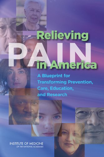 Imagen de archivo de Relieving Pain in America: A Blueprint for Transforming Prevention, Care, Education, and Research a la venta por ThriftBooks-Dallas