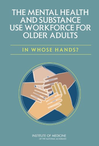 Imagen de archivo de The Mental Health and Substance Use Workforce for Older Adults: In Whose Hands? a la venta por Gardner's Used Books, Inc.
