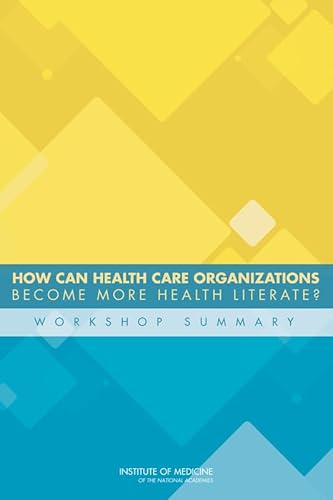 Beispielbild fr How Can Health Care Organizations Become More Health Literate?: Workshop Summary zum Verkauf von HPB-Red