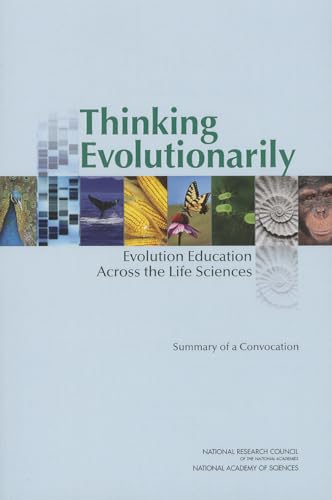 Stock image for Thinking Evolutionarily: Evolution Education Across the Life Sciences: Summary of a Convocation for sale by Wonder Book