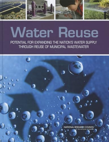 Water Reuse: Potential for Expanding the Nation's Water Supply Through Reuse of Municipal Wastewater (9780309257497) by National Research Council; Division On Earth And Life Studies; Water Science And Technology Board; Committee On The Assessment Of Water Reuse As...
