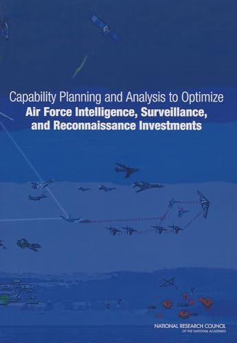 Stock image for Capability Planning and Analysis to Optimize Air Force Intelligence, Surveillance, and Reconnaissance Investments for sale by Books From California