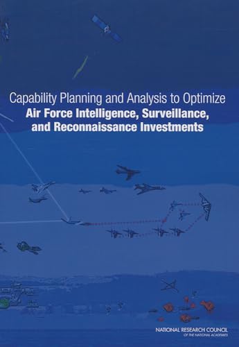 Stock image for Capability Planning and Analysis to Optimize Air Force Intelligence, Surveillance, and Reconnaissance Investments for sale by ThriftBooks-Dallas